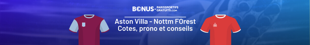 informations pour parier aston villa vs nottm forest